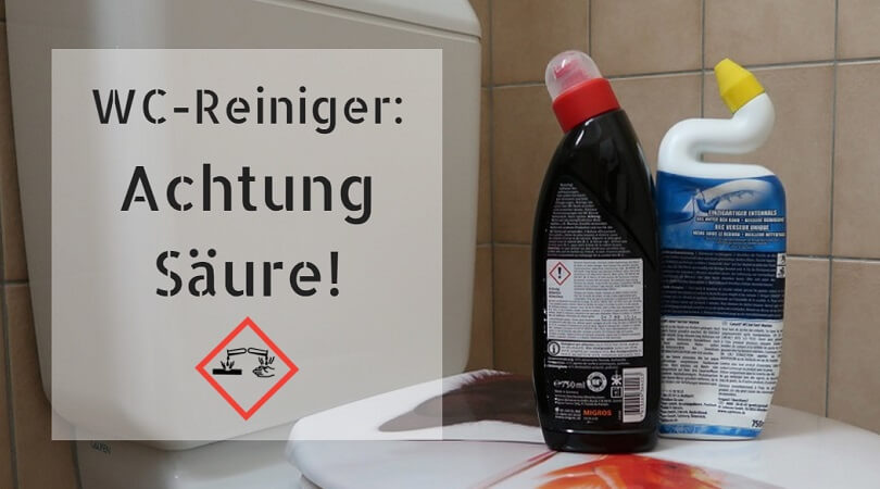 WC-Reiniger enthalten Säure : Achtung ätzend!