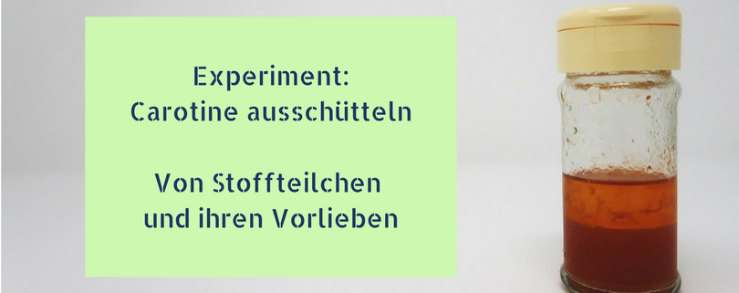 Experiment: Carotin - Farbstoffe ausschütteln - Von Stoffteilchen und ihren Vorlieben