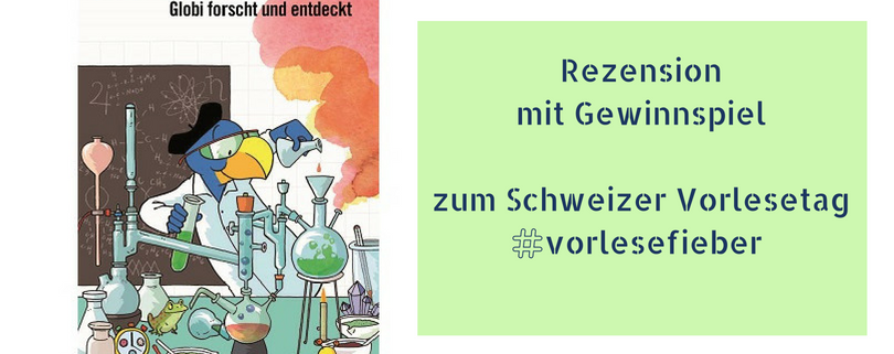 Chemie mit Globi : Rezension und Gewinnspiel zum Schweizer Vorlesetag #vorlesefieber