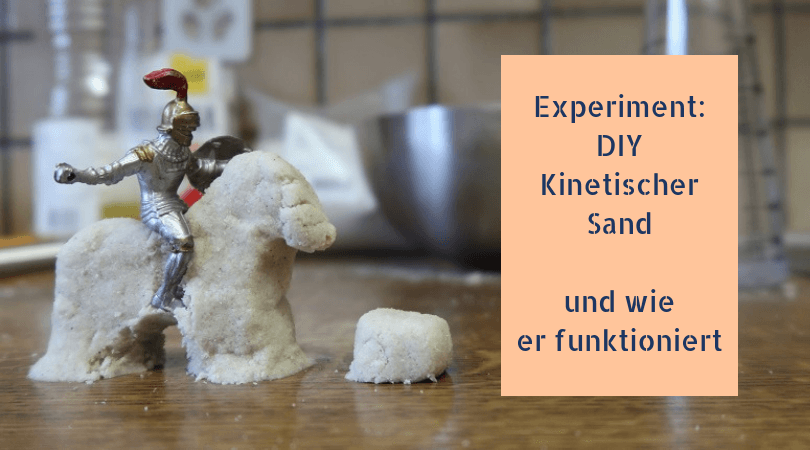 DIY Kinetischer Sand - Was Sandburgen im Wohnzimmer zusammenhält -  Keinsteins Kiste