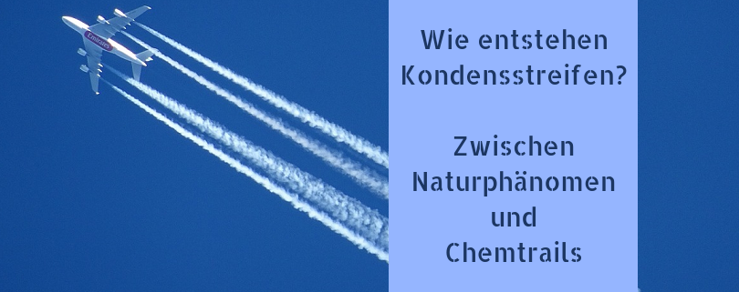 Wie entstehen Kondensstreifen? Zwischen Naturphänomen und Chemtrails