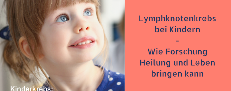 Lymphknotenkrebs bei Kindern - Wie Forschung Heilung bringen kann