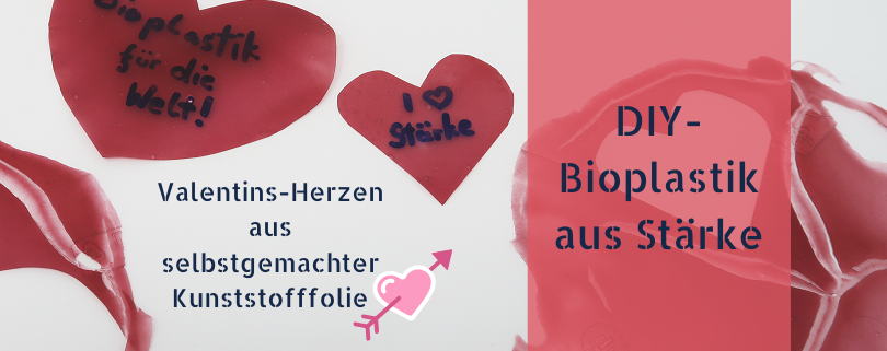 Stärkefolien : Valentinsherzen aus DIY-Bioplastik