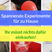 Experimente für zu Hause - und ihr müsst nichts dafür einkaufen!