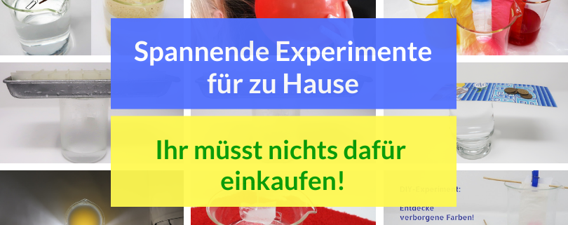 Experimente für zu Hause - und ihr müsst nichts dafür einkaufen!