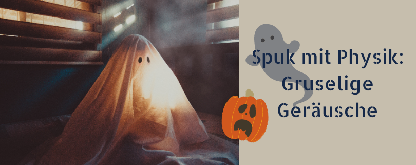 Spuk mit Physik: Gruselige Geräusche zu Halloween